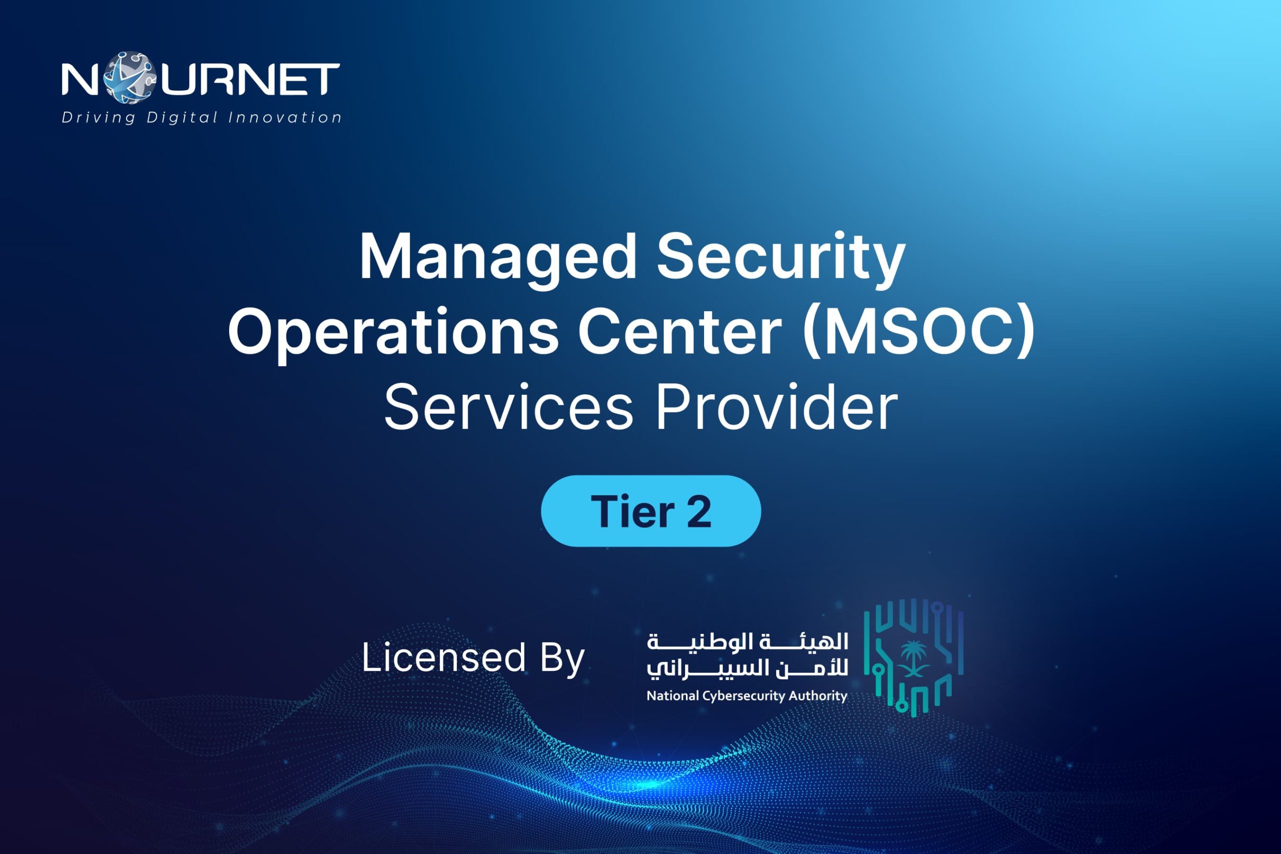 NourNet Achieves Tier 2 MSOC License from Saudi NCA
